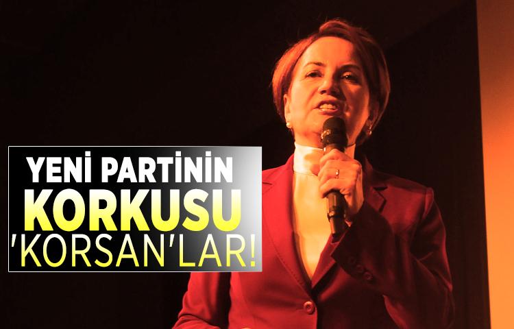 Yeni partinin korkusu 'korsan'lar!
