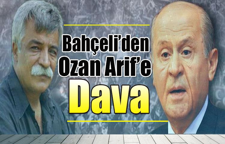 Bahçeli’den Ozan Arif’e dava