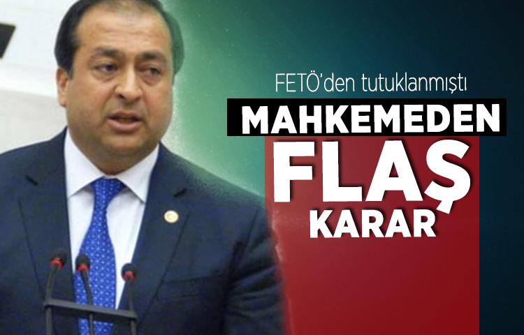 FETÖ'den tutuklanan eski milletvekili hakkında flaş karar!