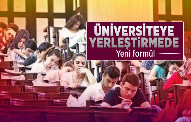 Üniversiteye yerleştirmede yeni formül