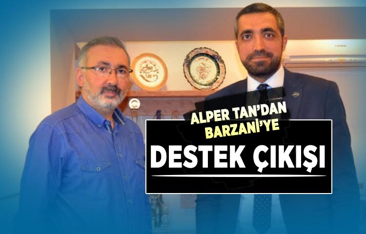 Alper Tan’dan Barzani’ye destek çıkışı