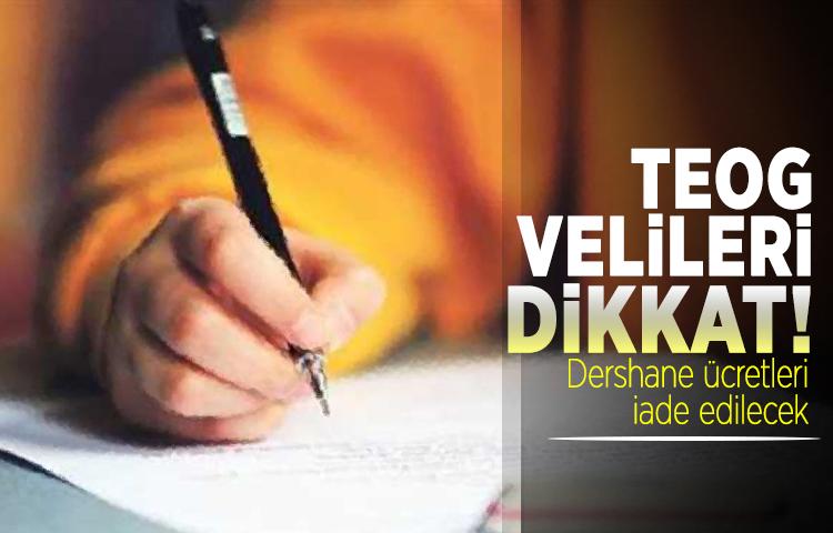 TEOG velileri dikkat! Dershane ücretleri iade edilecek