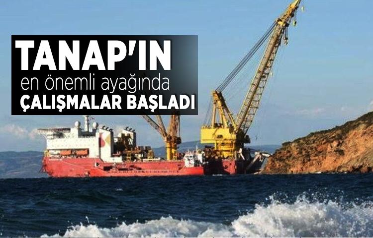 TANAP'ın en önemli ayağında çalışmalar başladı