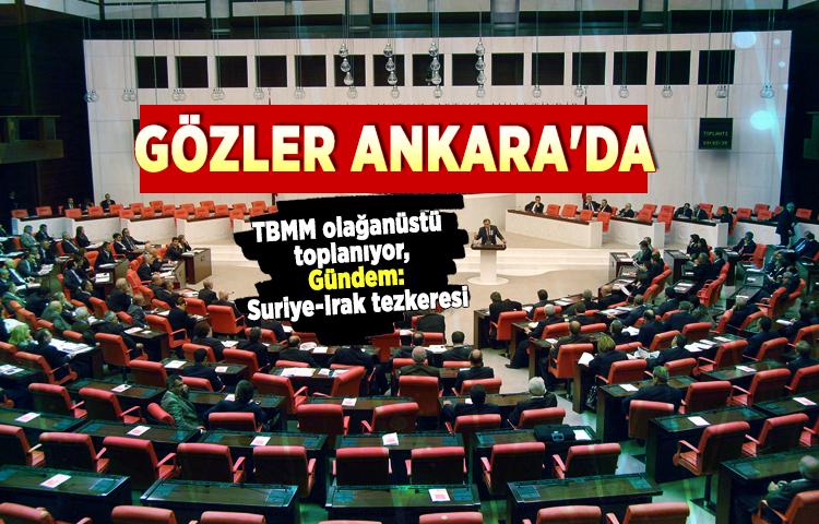 Gözler Ankara'da! TBMM olağanüstü toplanıyor...