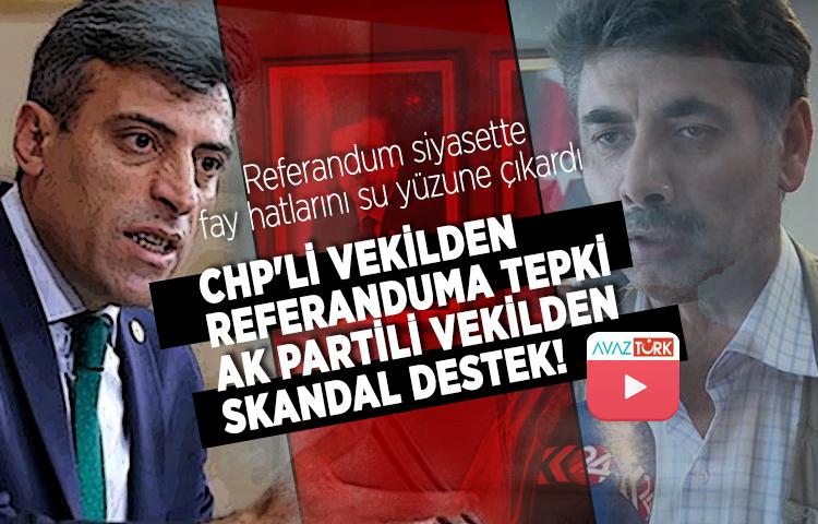 CHP'li vekilden referanduma tepki AK Partili vekilden skandal destek!