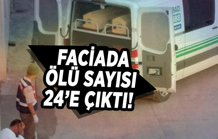 Faciada ölü sayısı 24’e çıktı!