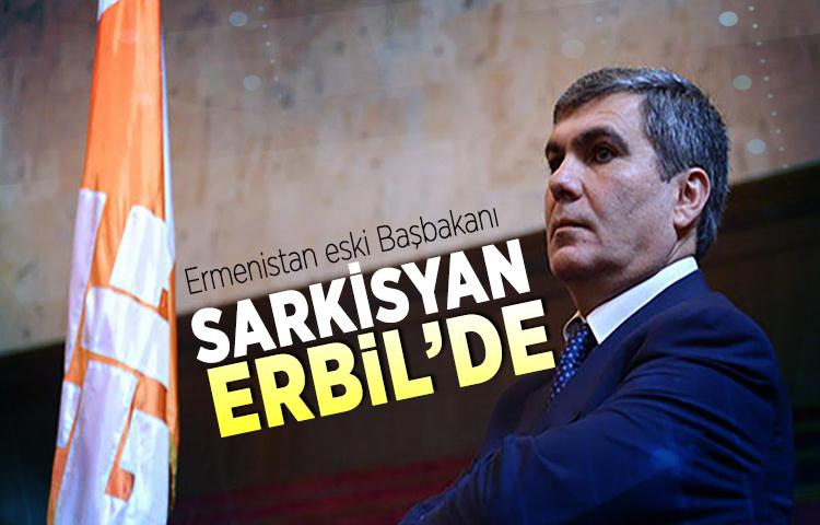 Ermenistan eski Başbakanı Sarkisyan, Erbil’de