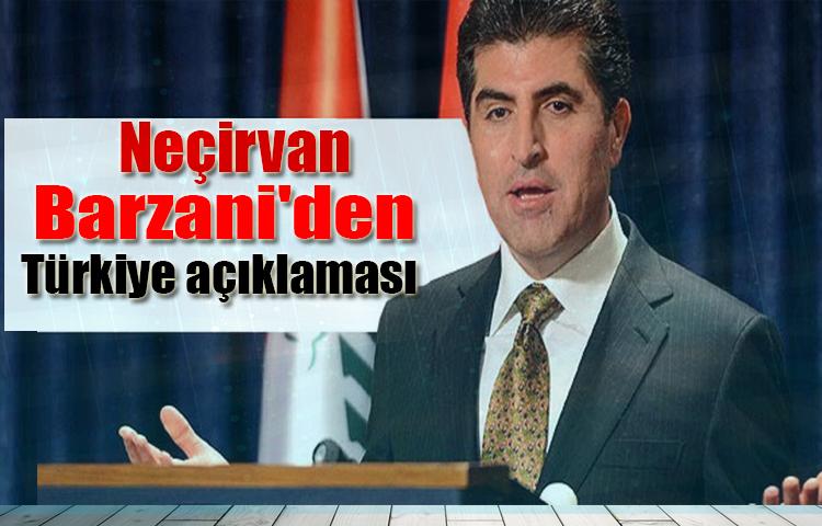 Neçirvan Barzani'den Türkiye açıklaması