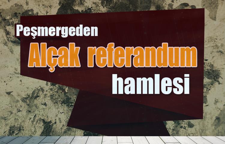 Peşmergeden alçak referandum hamlesi