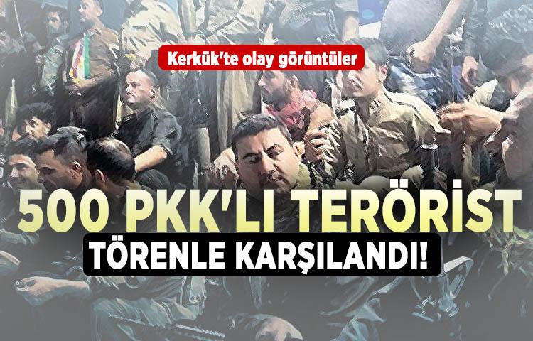 500 PKK'lı terörist törenle karşılandı!