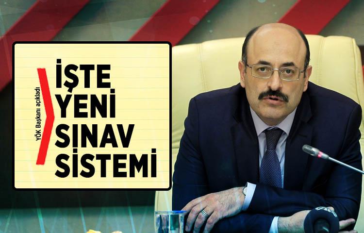 YÖK Başkanı açıkladı: İşte yeni sınav sistemi