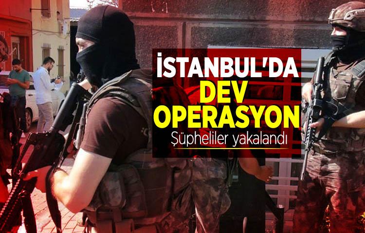 İstanbul'da dev operasyon