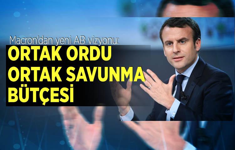 Macron'dan yeni AB vizyonu: Ortak ordu, ortak savunma bütçesi