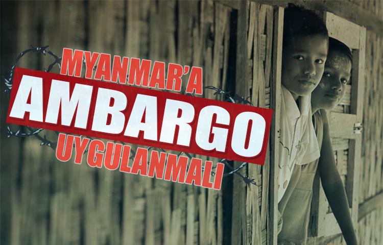 Myanmar'a yaptırım ve ambargo uygulanmalI