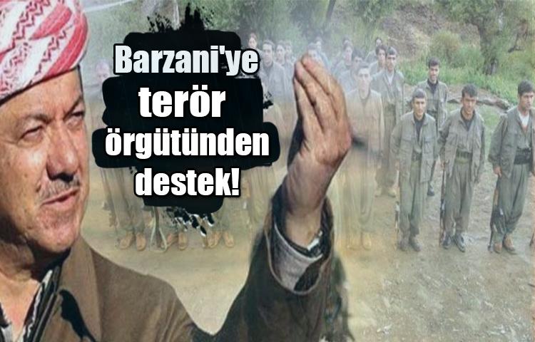 Barzani'ye terör örgütünden destek!