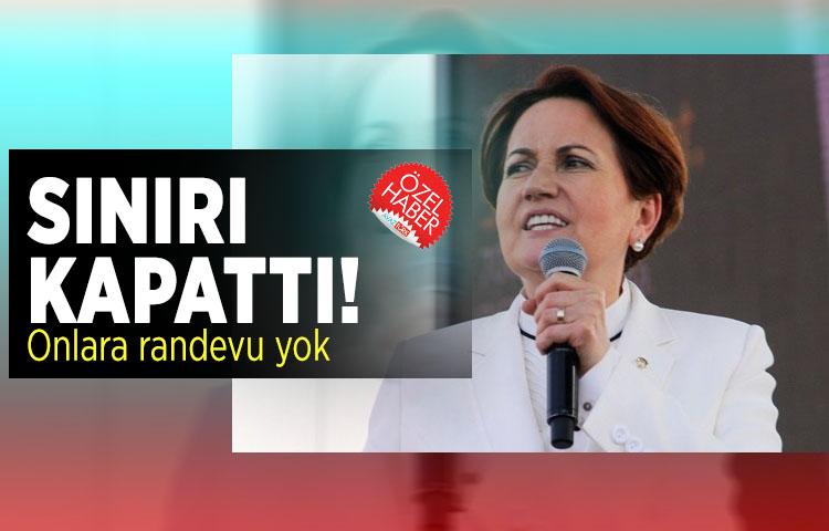 Akşener sınırı kapattı! Onlara randevu yok