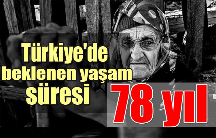 Türkiye'de beklenen yaşam süresi 78 yıl