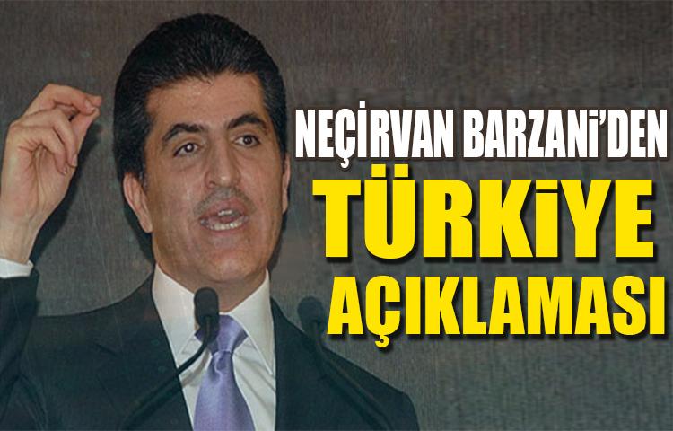 Neçirvan Barzani'den Türkiye açıklaması