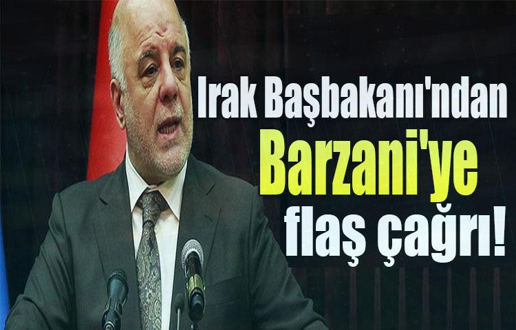Irak Başbakanı'ndan Barzani'ye flaş çağrı