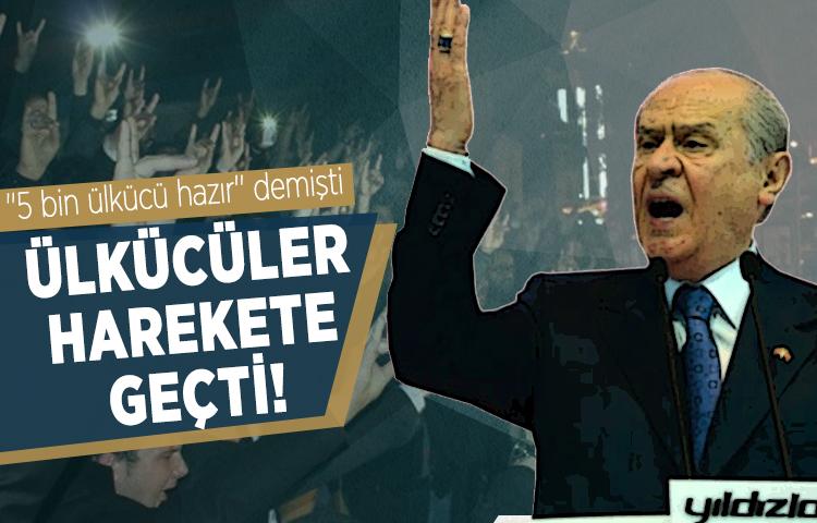 Bahçeli'nin '5 bin ülkücü hazır' sözleri ülkücüleri harekete geçirdi!