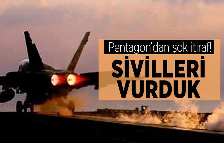 Pentagon: Yanlışlıkla sivilleri vurduk