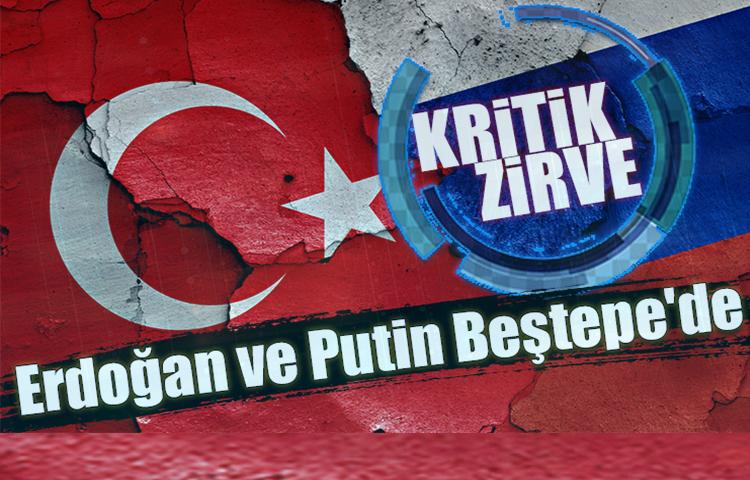 Erdoğan ve Putin Beştepe'de!