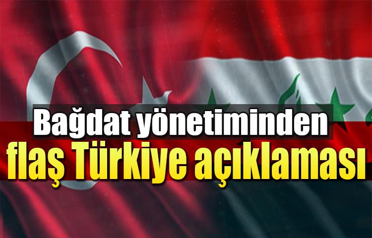 Bağdat'tan flaş Türkiye açıklaması