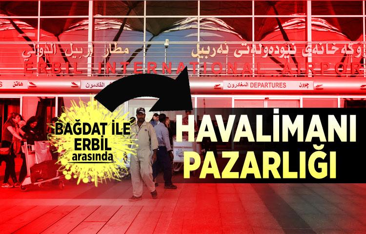 Bağdat ile Erbil arasında havalimanı pazarlığı