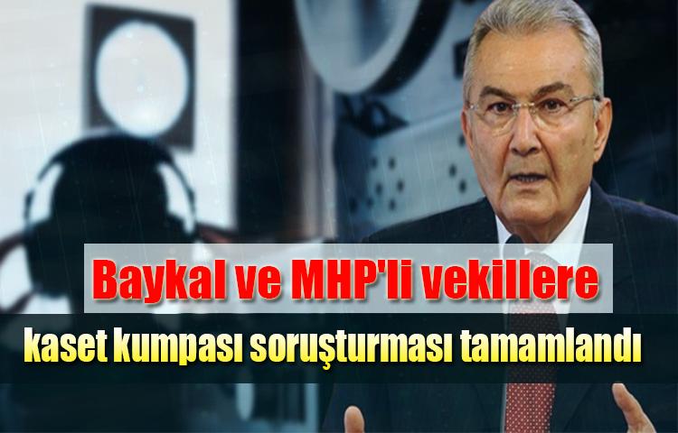 Baykal ve MHP'li vekillere kaset kumpası soruşturması tamamlandı