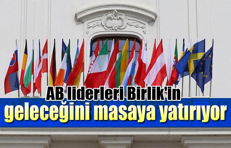 AB liderleri Birlik'in geleceğini masaya yatırıyor