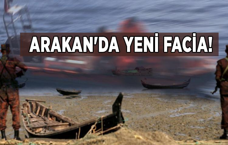 Arakan'da yeni facia!