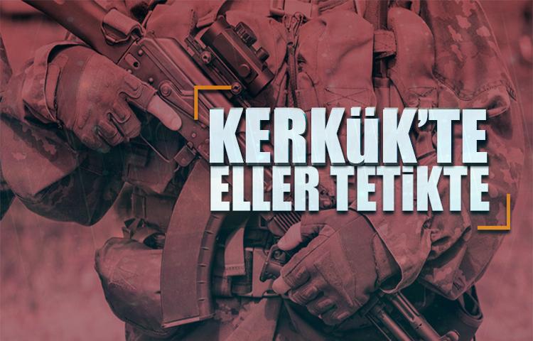 Kerkük’te herkes eli tetikte bekliyor...