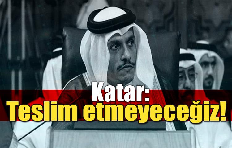 Katar: Teslim etmeyeceğiz!