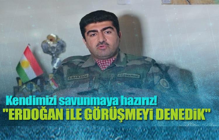 Şirvan Barzani: Erdoğan ile görüşmeyi denedik!