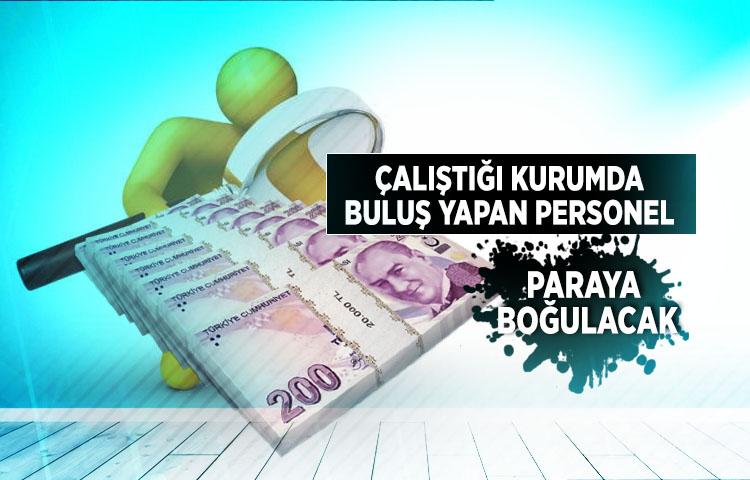 Çalıştığı kurumda buluş yapan personel paraya boğulacak