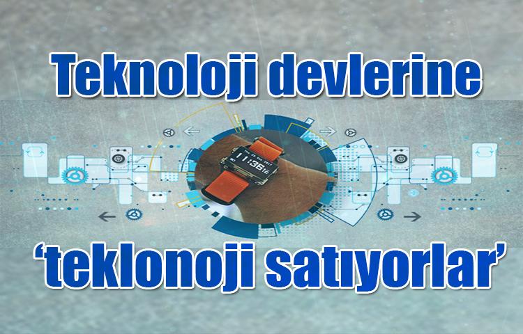Teknoloji devlerine 'teknoloji' satıyorlar