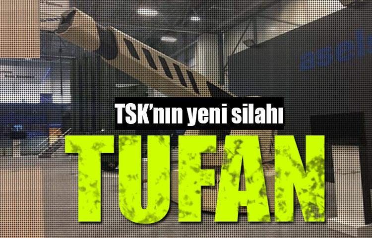 TSK'nın yeni silahı: TUFAN