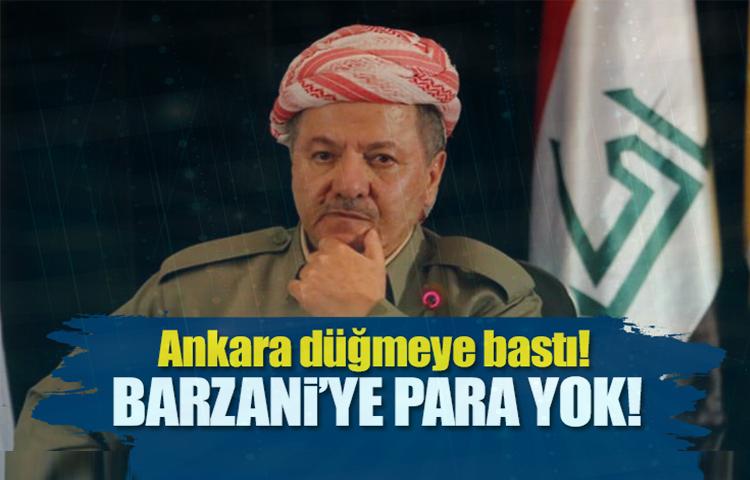 Ankara düğmeye bastı! Barzani'ye para yok!