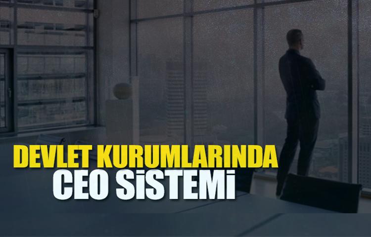 İdari yapı değişiyor! Kamuda CEO dönemi