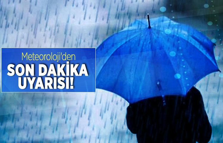 Meteoroloji'den son dakika uyarısı!