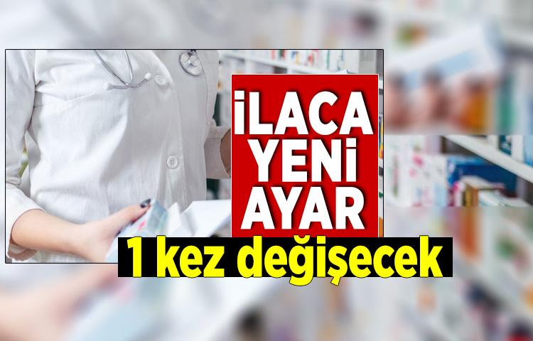 İlaç fiyatları yılda bir kez değişecek