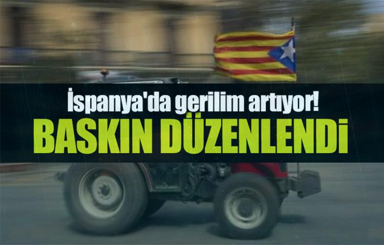 İspanya'da gerilim artıyor! Baskın düzenlendi