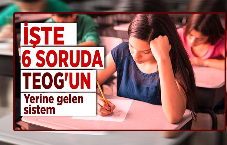 6 soruda TEOG'un yerine gelen sistem