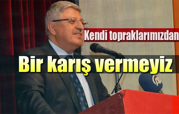 Kendi topraklarımızdan bir karış vermeyiz