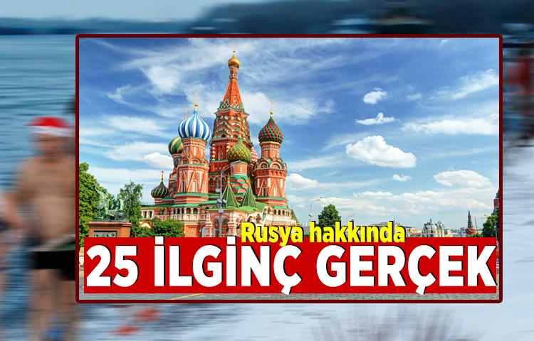 Rusya hakkında 25 ilginç gerçek
