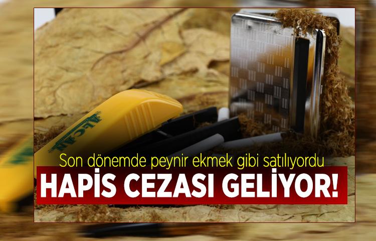 Sarma sigara satana hapis cezası geliyor!