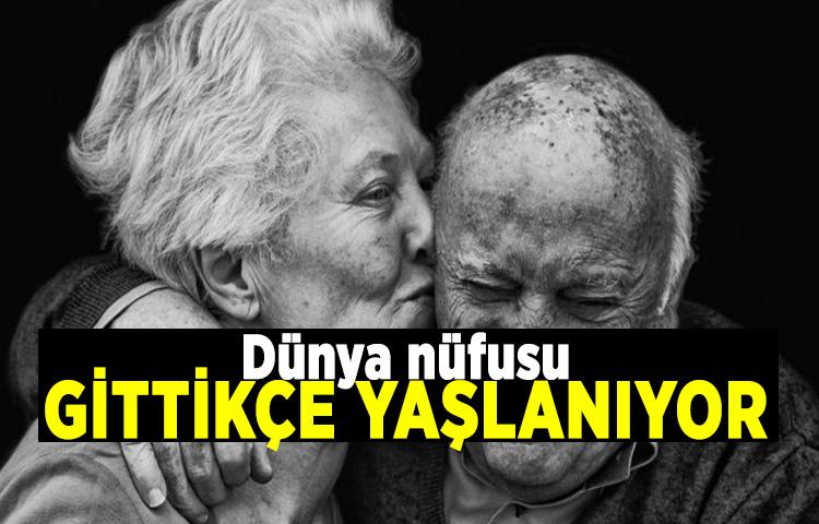 Dünya nüfusu gittikçe yaşlanıyor