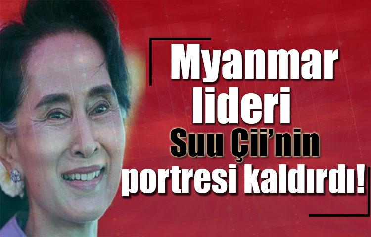 Myanmar lideri Suu Çii’nin portresi kaldırdı!