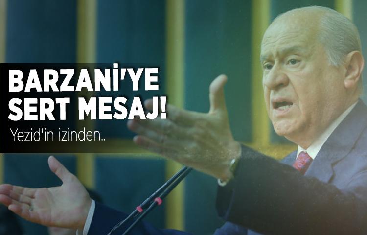 Bahçeli'den Barzani'ye sert mesaj