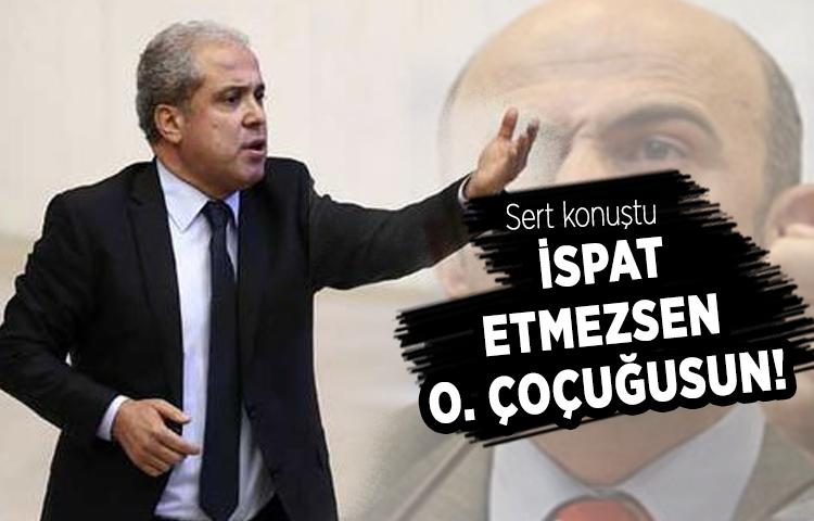 Şamil Tayyar ağır konuştu: İspat etmezsen o. çoçuğusun